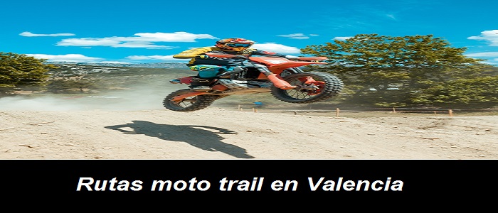 Mejores rutas en la comunidad valenciana: rutas cortas: moto trail